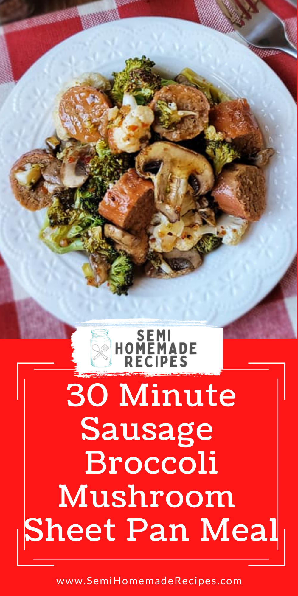 30 Minute Sausage Broccoli Mushroom Sheet Pan Meal - Sausage, Broccoli Florets, cauliflower, mushrooms and a great easy dinner recipe that is cooked on one sheet pan for less clean up!